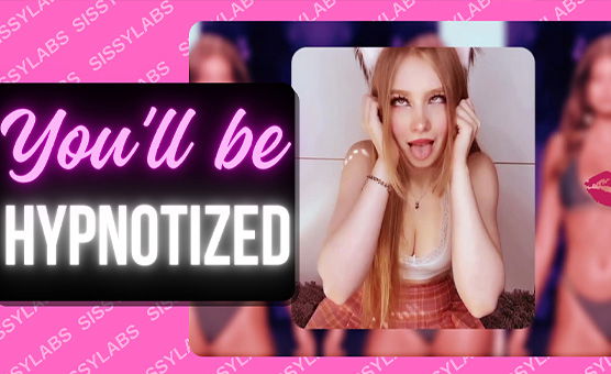 Youll Be Hypnotized - SissyLabs