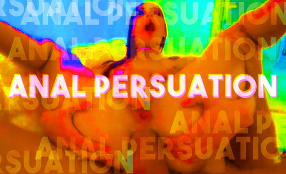 Anal Persuation