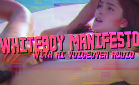 Whiteboy Manifesto - With AI Voiceover Audio