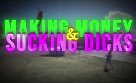 Making Money And Sucking Dicks