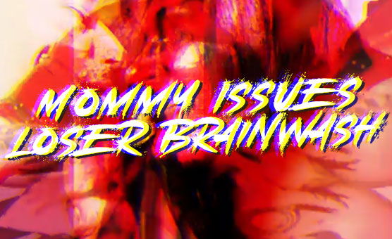 Mommy Issues Loser Brainwash - Poppers