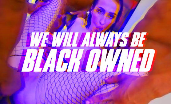 We Will Always Be Black Owned