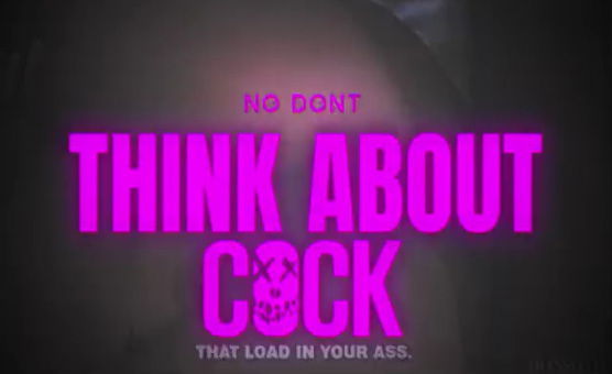 No Dont Think About Cock