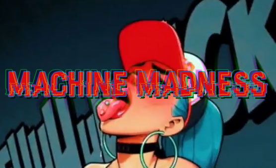 Machine Madness
