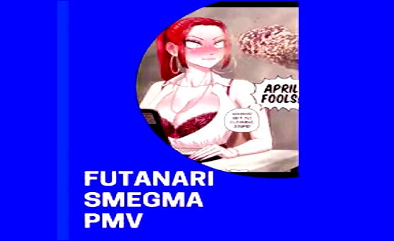 Futanari Smegma PMV