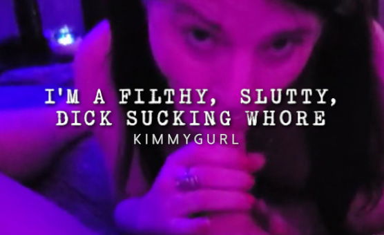 Im A Filthy Slutty Dick Sucking Whore