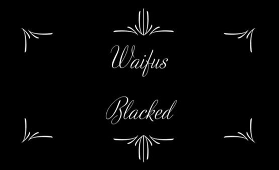 Waifus Blacked One - Klox