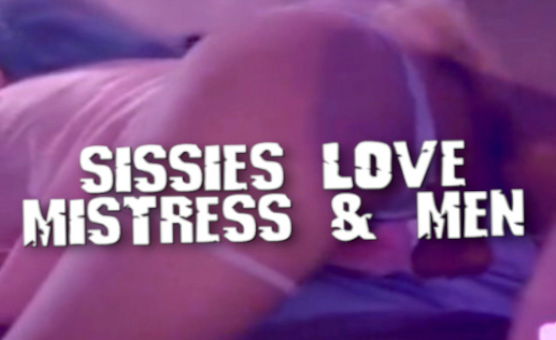 Sissies Love Mistress And Men