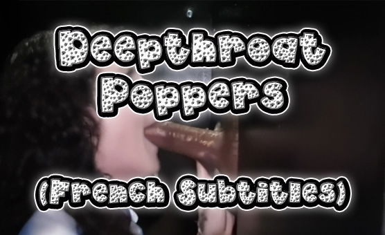 Deepthroat Poppers French Subtitles