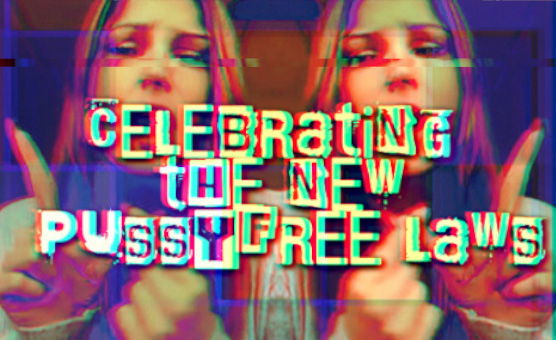 Celebrating The New Pussyfree Laws