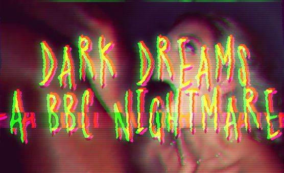 Dark Dreams - A BBC Nightmare
