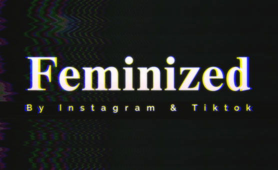 Feminization Through Instagram And Tiktok