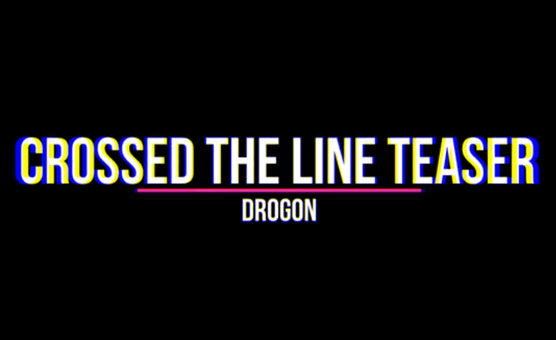 Crossed The Line Teaser - By Drogon