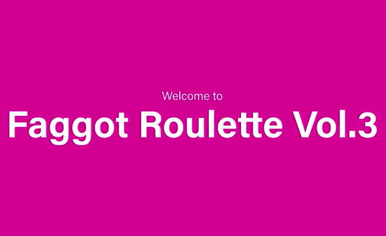 Faggot Roulette Vol 3