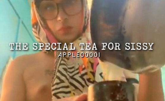 The Special Tea For Sissy