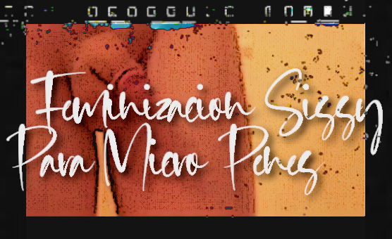 Feminizacion Sissy Para Micro Penes
