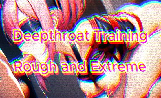 Deepthroat Training Rough And Extreme Audio