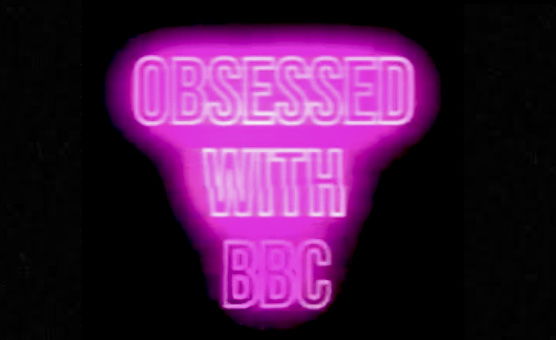 Obsessed With BBC