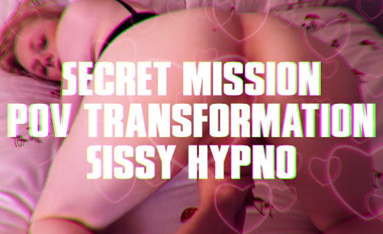 Secret Mission - POV Transformation Sissy Hypno