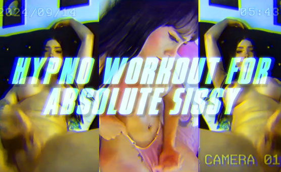 Hypno Workout For Absolute Sissy