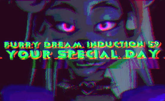 Furry Dream Induction 59 - Your Special Day