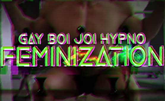 Gay Boi Joi Hypno Feminization