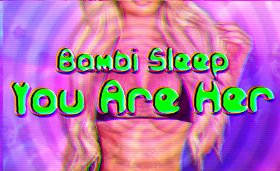Bambi Sleep - You Are Her