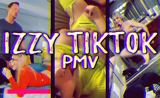 Izzy TikTok PMV