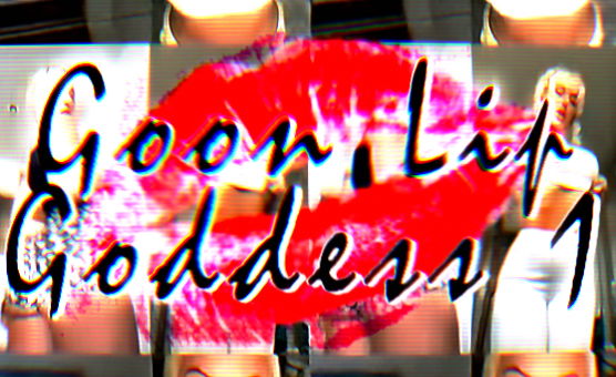 Goon Lip Goddess 1