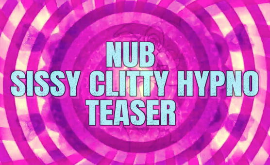 Nub - Sissy Clitty Hypno - Teaser