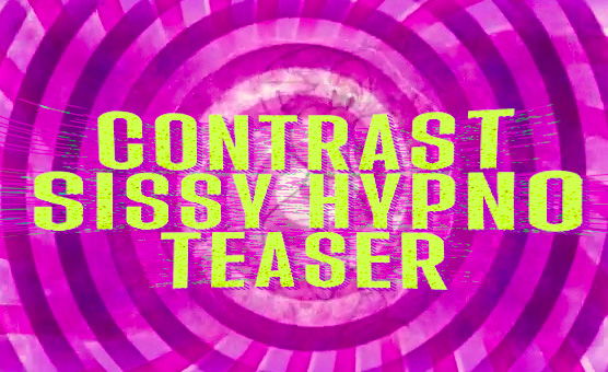 Contrast - Sissy Hypno - Teaser