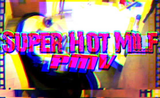 Super Hot Milf PMV