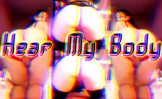 Hear My Body