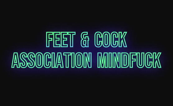 Feet And Cock Association Mindfuck