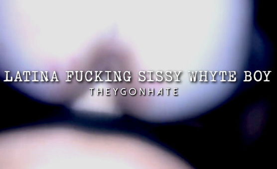 Latina Fucking Sissy White Boy