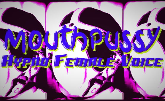 Mouthpussy Hypno - Female Voice