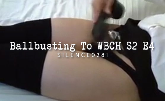 Ballbusting To WBCH S2 E4