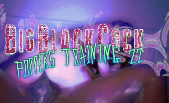 Big Black Cock Poppers Training 22