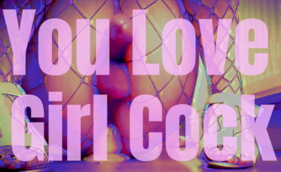 You Love Girl Cock