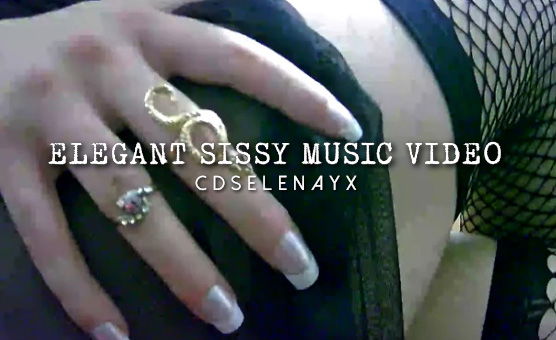 Elegant Sissy Music Video