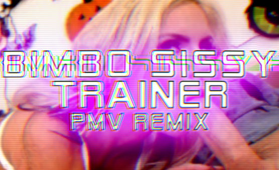 Bimbo Sissy Trainer - PMV Remix