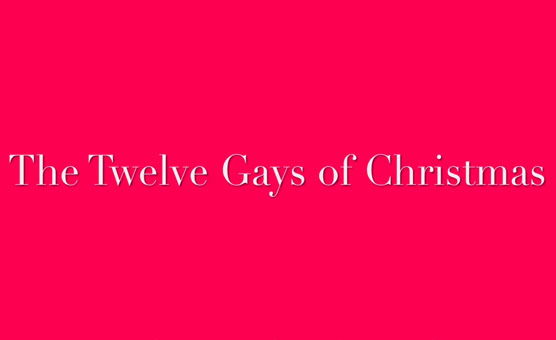 The Twelve Gays Of Christmas