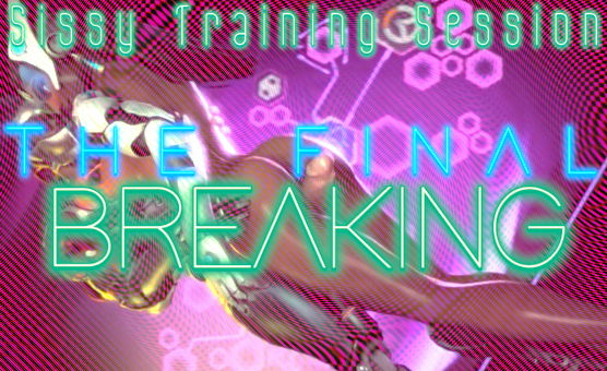 Sissy Training Session - The Final Breaking