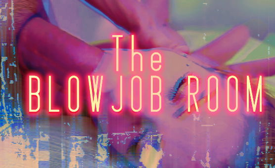 The Blowjob Room