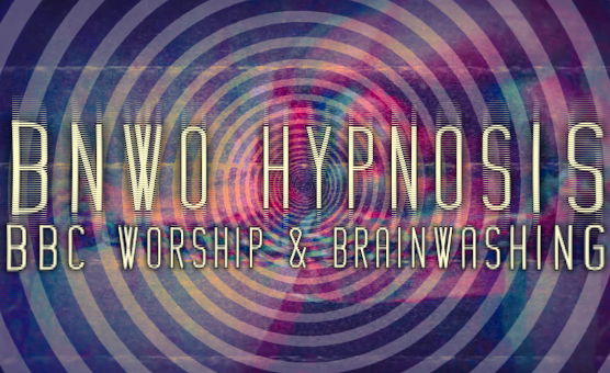 BNWO Hypnosis - BBC Worship And Brainwashing