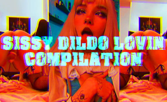 Sissy Dildo Lovin Compilation