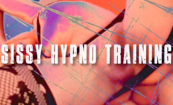 Sissy Hypno Training
