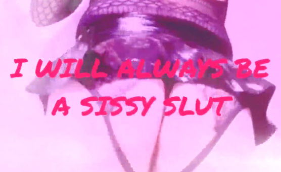 I Will Always Be A Sissy Slut