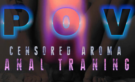 POV Censored Aroma Anal Training - Popperb8