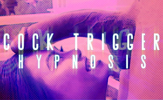 Cock Trigger Hypnosis